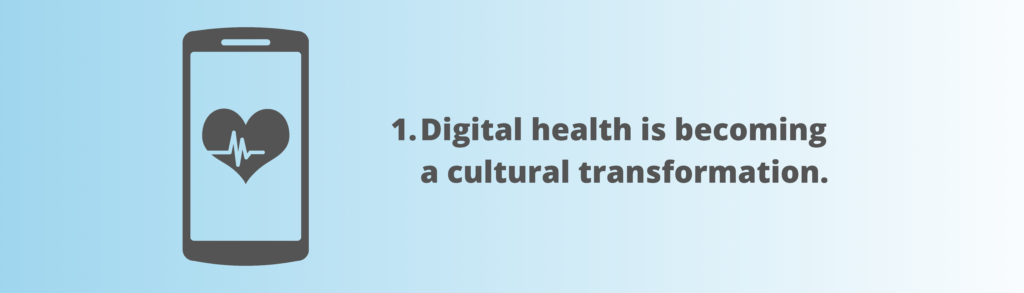 Digital health is a cultural transformation.