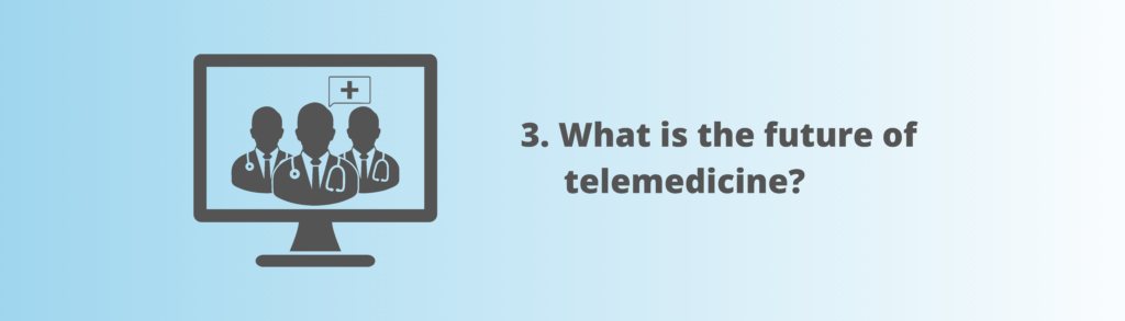 What is the future of telemedicine? 