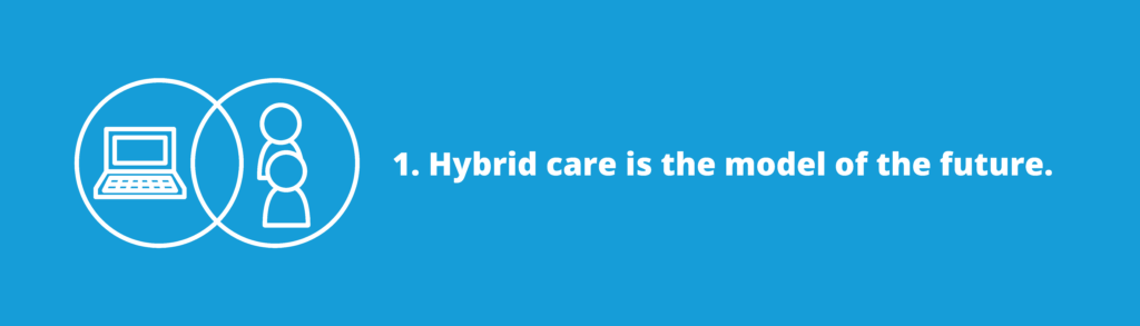 Hybrid care is the model of the future.